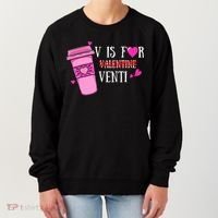 V Is Not For Valentine But Venti Coffee Funny Valentines Day Women's Sweatshirt thumb 0