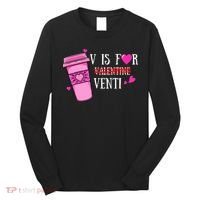 V Is Not For Valentine But Venti Coffee Funny Valentines Day Long Sleeve Shirt thumb 0