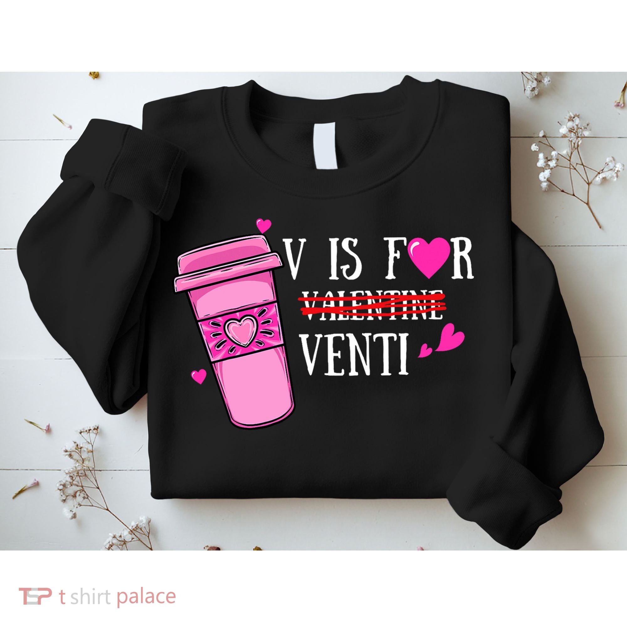 V Is Not For Valentine But Venti Coffee Funny Valentines Day Sweatshirt