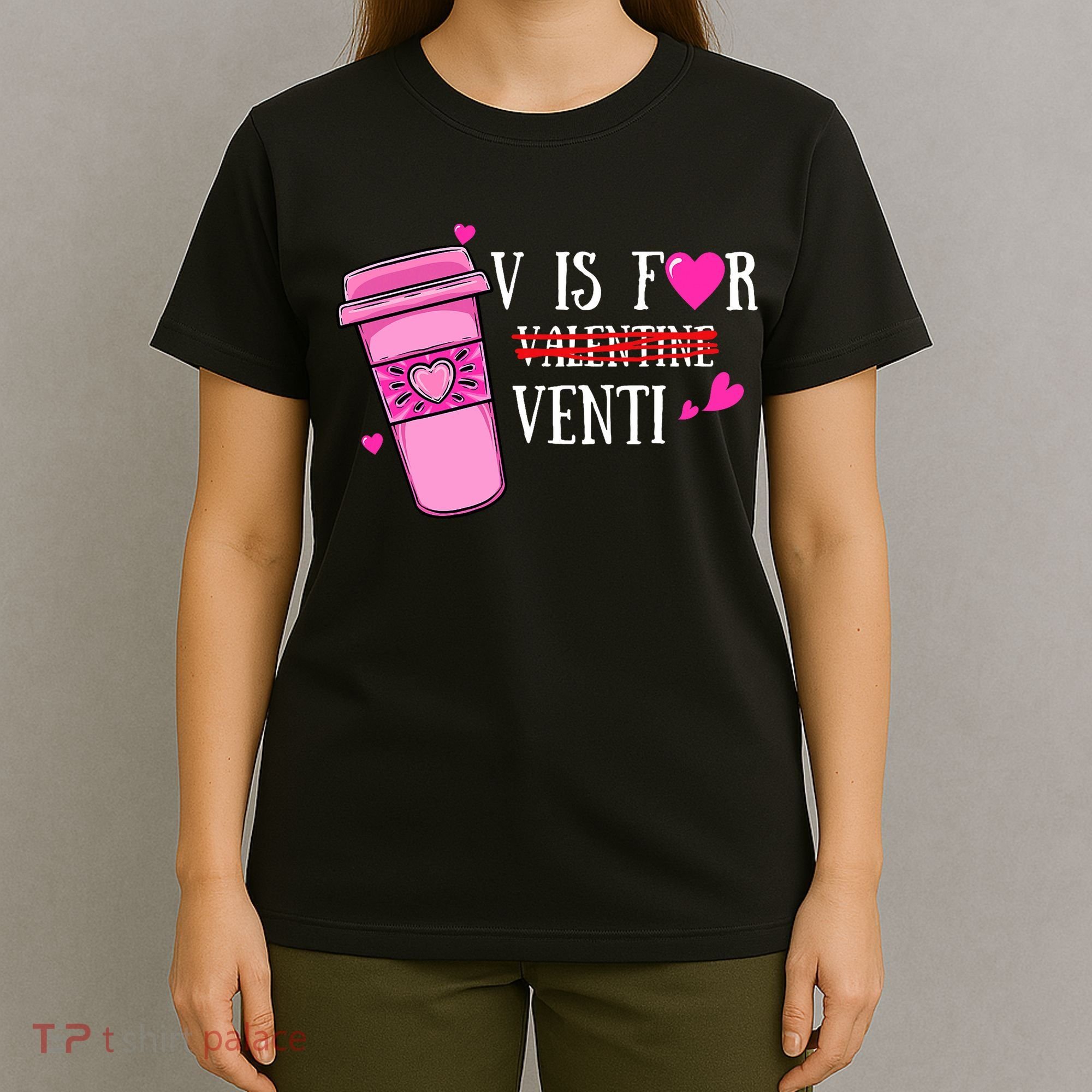 V Is Not For Valentine But Venti Coffee Funny Valentines Day T-Shirt