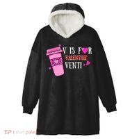 V Is Not For Valentine But Venti Coffee Funny Valentines Day Hooded Wearable Blanket thumb 0