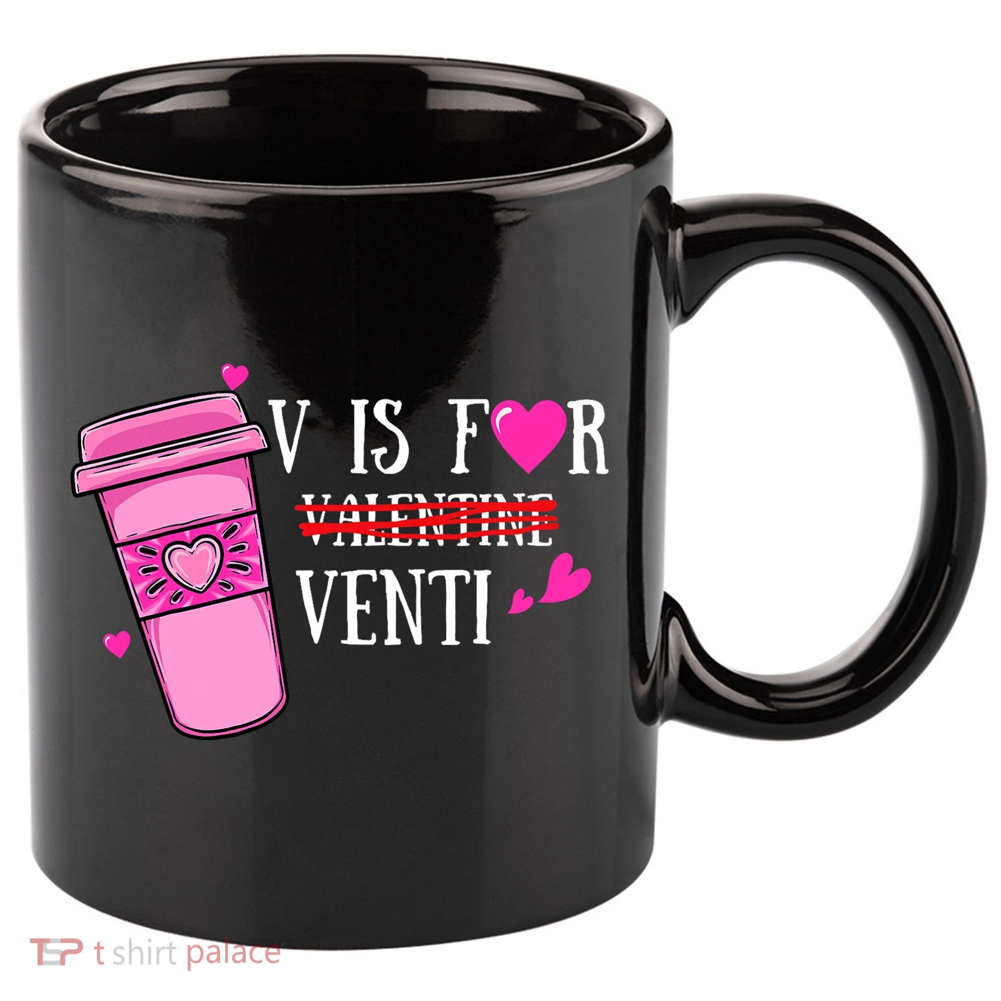 V Is Not For Valentine But Venti Coffee Funny Valentines Day 11oz C Handle Ceramic Mug