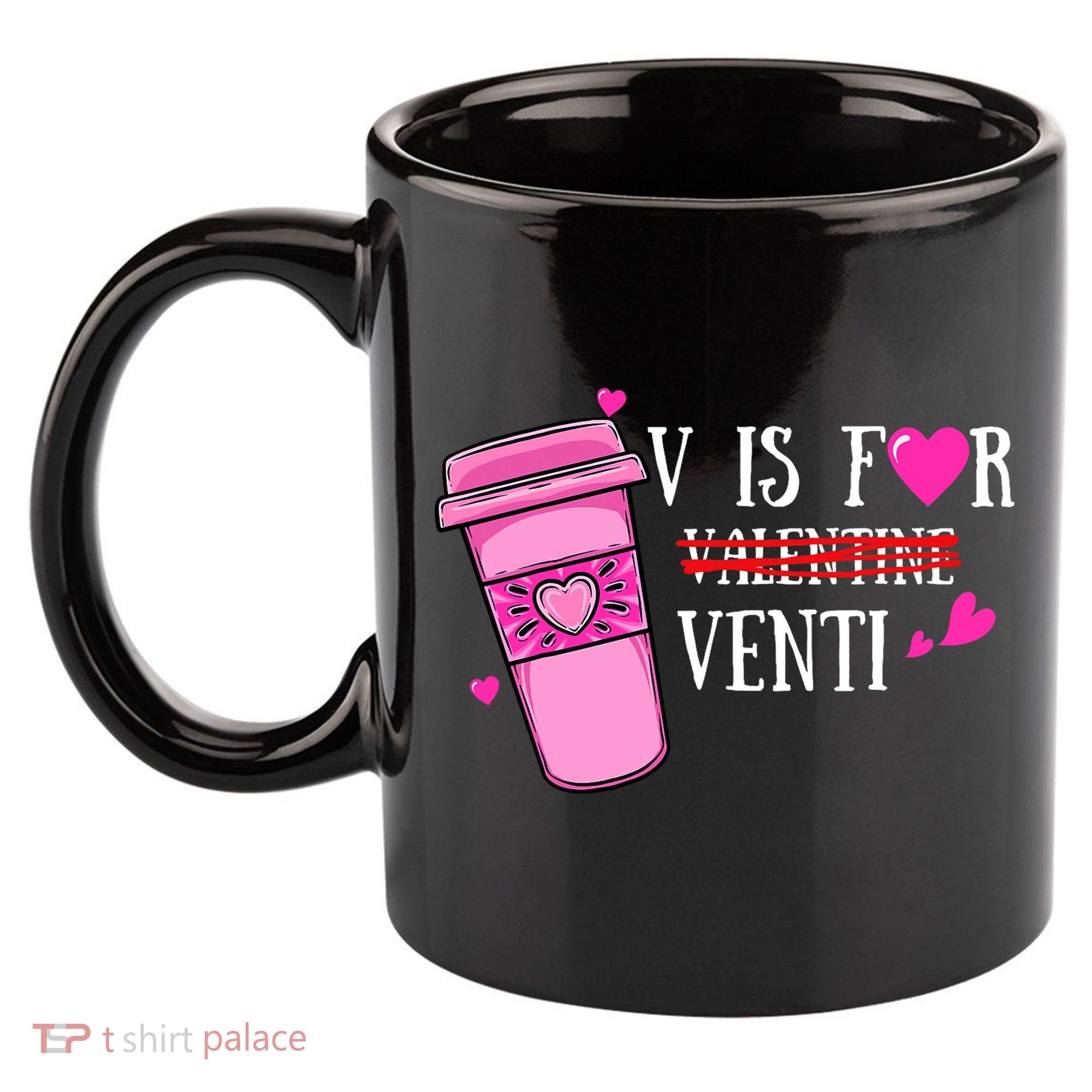 V Is Not For Valentine But Venti Coffee Funny Valentines Day 11oz C Handle Ceramic Mug