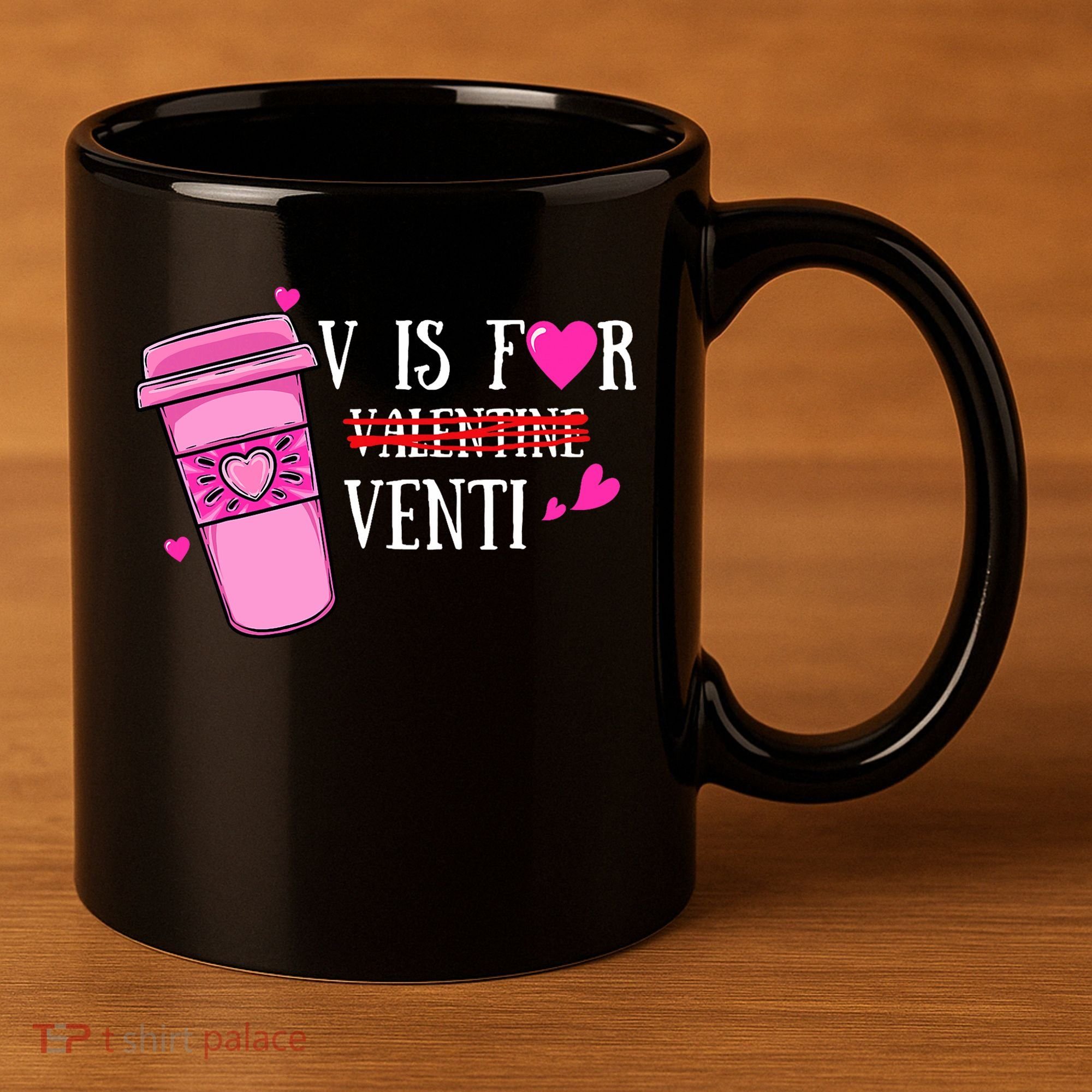 V Is Not For Valentine But Venti Coffee Funny Valentines Day 11oz C Handle Ceramic Mug