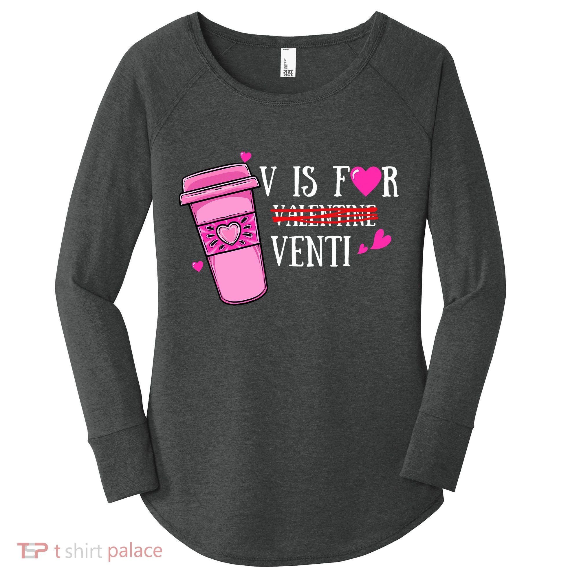 V Is Not For Valentine But Venti Coffee Funny Valentines Day Women's Perfect Tri Tunic Long Sleeve Shirt