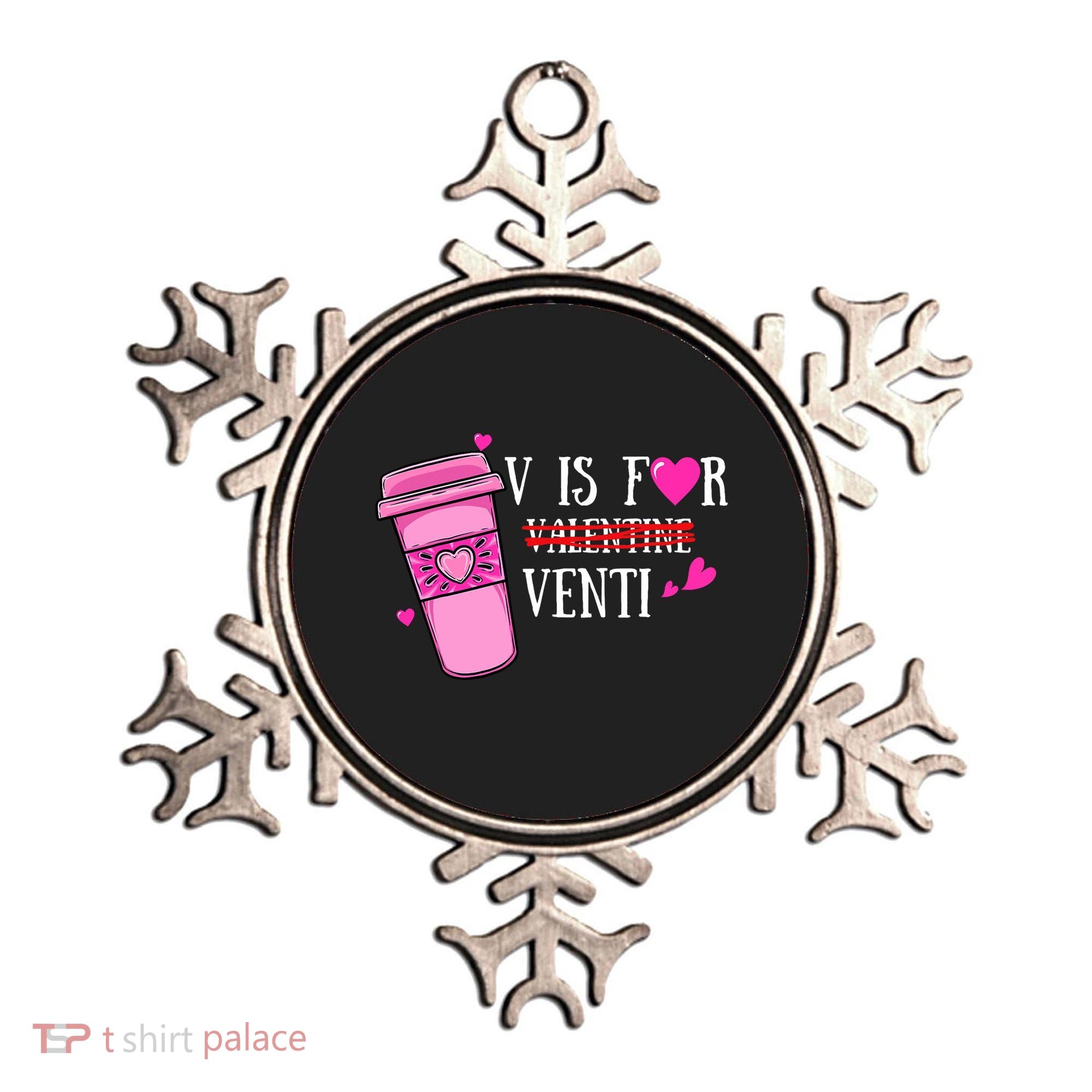V Is Not For Valentine But Venti Coffee Funny Valentines Day Ornament