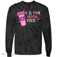 V Is Not For Valentine But Venti Coffee Funny Valentines Day Tie-Dye Long Sleeve Shirt thumb 0