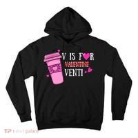 V Is Not For Valentine But Venti Coffee Funny Valentines Day Tall Hoodie thumb 0