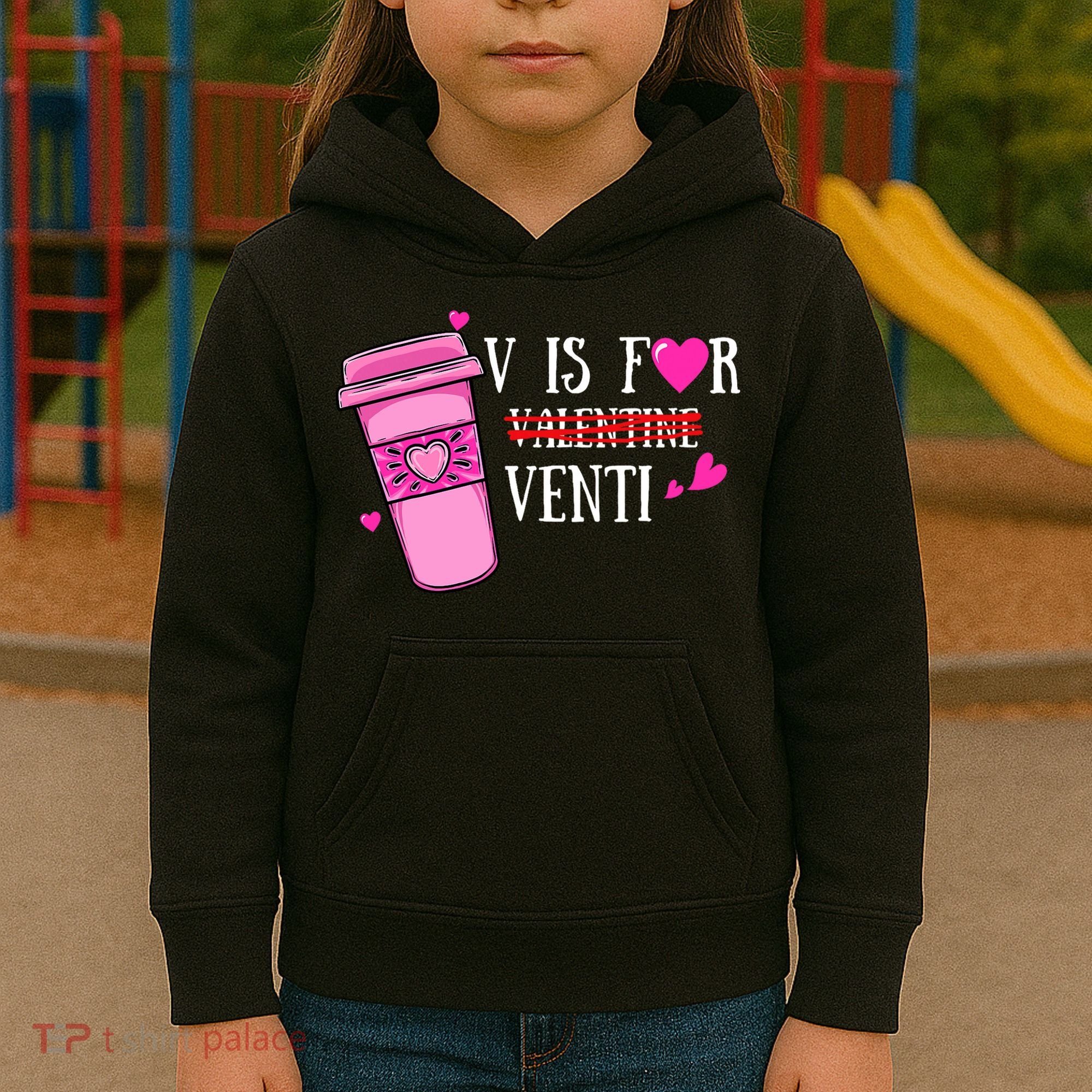V Is Not For Valentine But Venti Coffee Funny Valentines Day Kids Hoodie