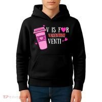 V Is Not For Valentine But Venti Coffee Funny Valentines Day Kids Hoodie thumb 4