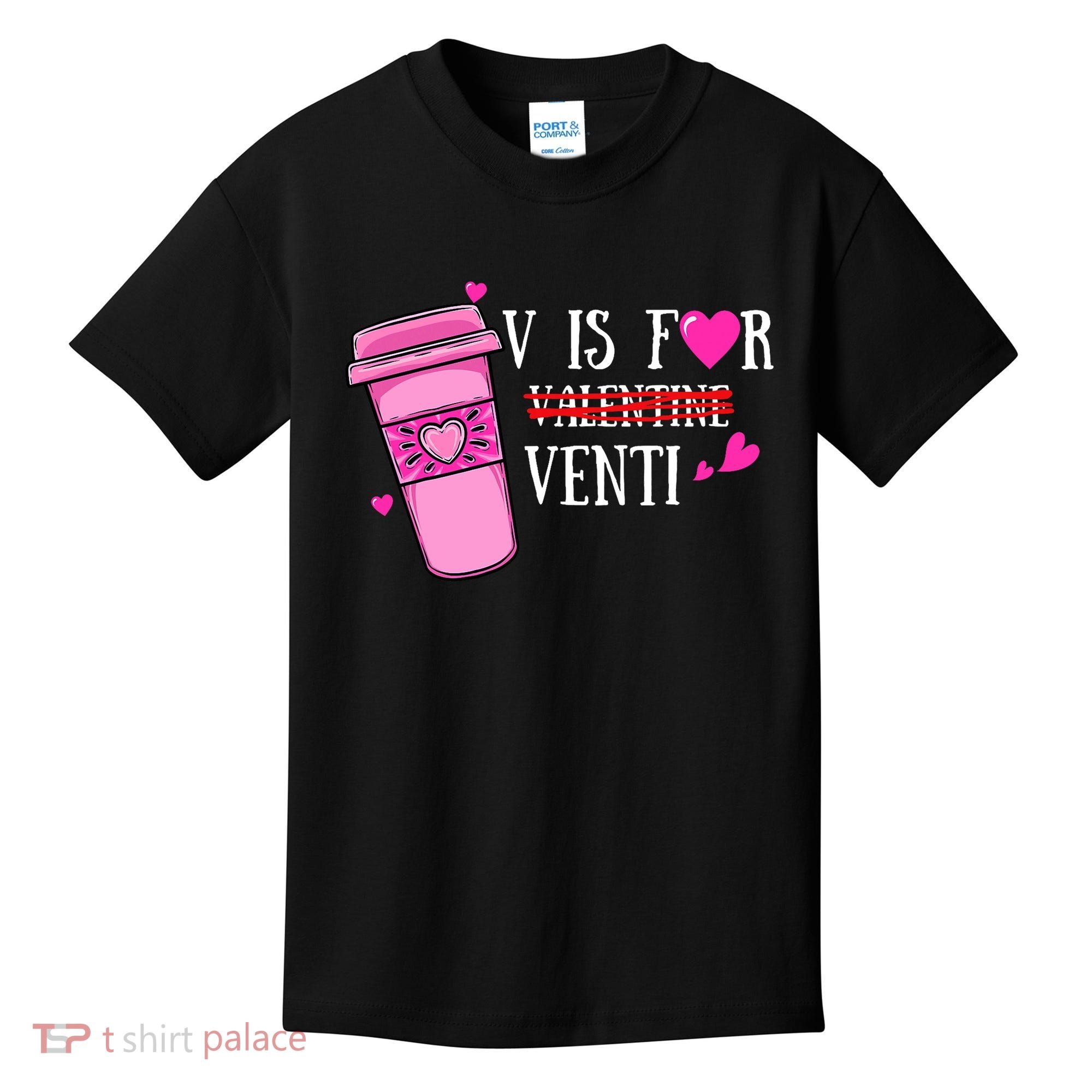 V Is Not For Valentine But Venti Coffee Funny Valentines Day Kids T-Shirt
