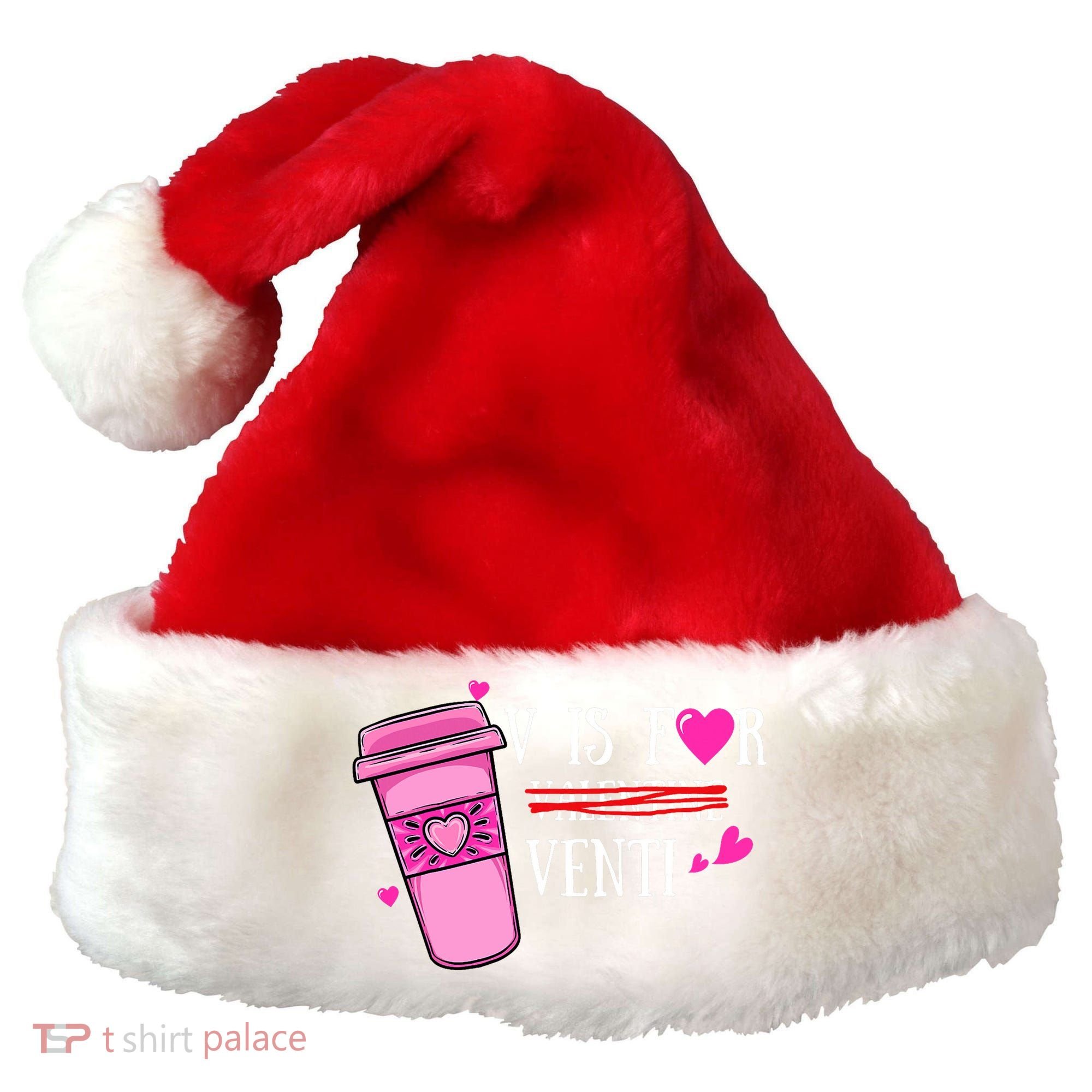 V Is Not For Valentine But Venti Coffee Funny Valentines Day Santa Hat