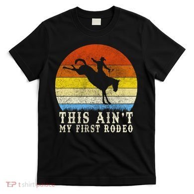 Vintage Ain't My First Rodeo T-Shirt