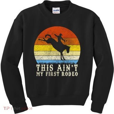 Vintage Ain't My First Rodeo Kids Sweatshirt