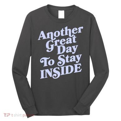 Vintage Another Great Day To Stay Inside Long Sleeve Shirt