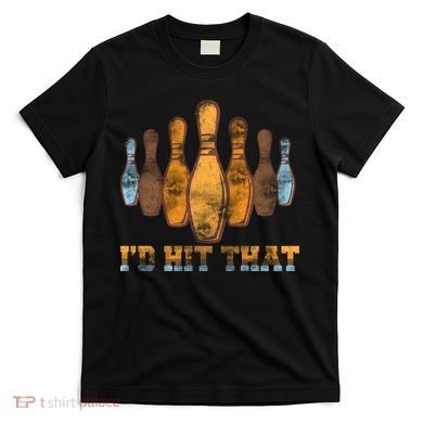 Vintage Bowling I'd Hit That T-Shirt