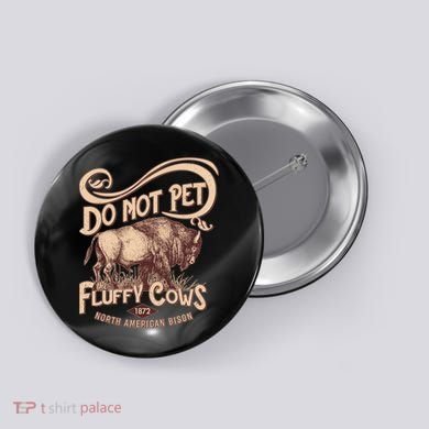 Vintage Do Not Pet The Fluffy Cows Button