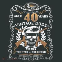 Vintage Dude Aged 40 Years Man Myth Legend 40th Birthday  T-Shirt thumb 7