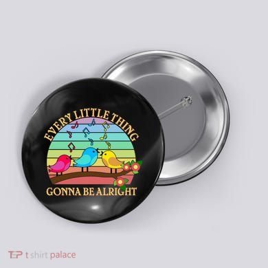  Vintage Every Little Thing Is Gonna Be Alright Birds Button