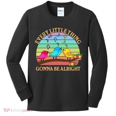  Vintage Every Little Thing Is Gonna Be Alright Birds Kids Long Sleeve Shirt
