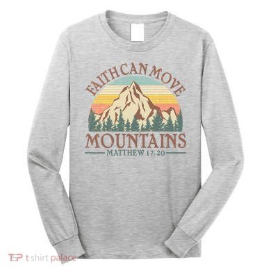 Vintage Faith Can Move Mountains Matthew 17:20 Long Sleeve Shirt