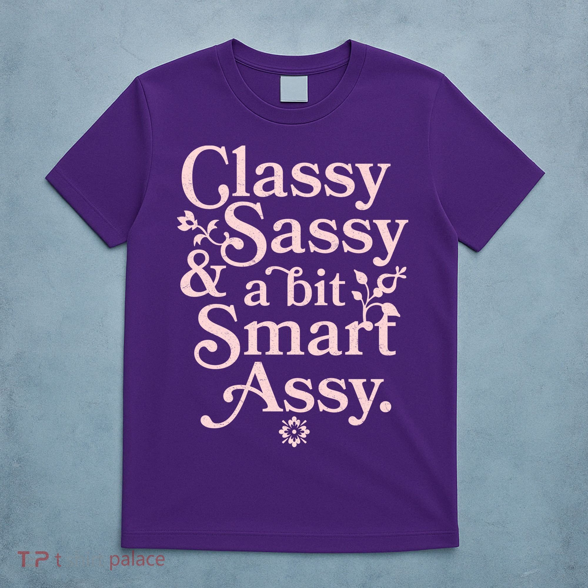Vintage Funny Classy Sassy & A Bit Smart Assy T-Shirt