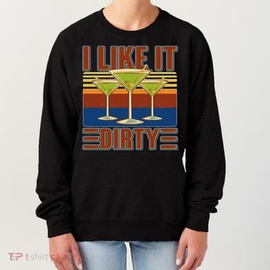 Vintage Funny I Like It Dirty Martini Drinks Women's Sweatshirt