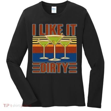 Vintage Funny I Like It Dirty Martini Drinks Women's Long Sleeve Shirt