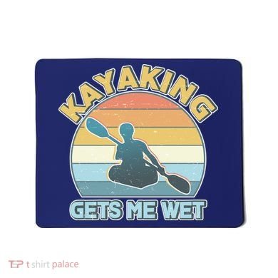 Vintage Funny Kayaking Get Me Wet Mousepad