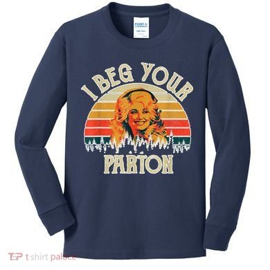 Vintage I Beg Your Parton Funny Kids Long Sleeve Shirt