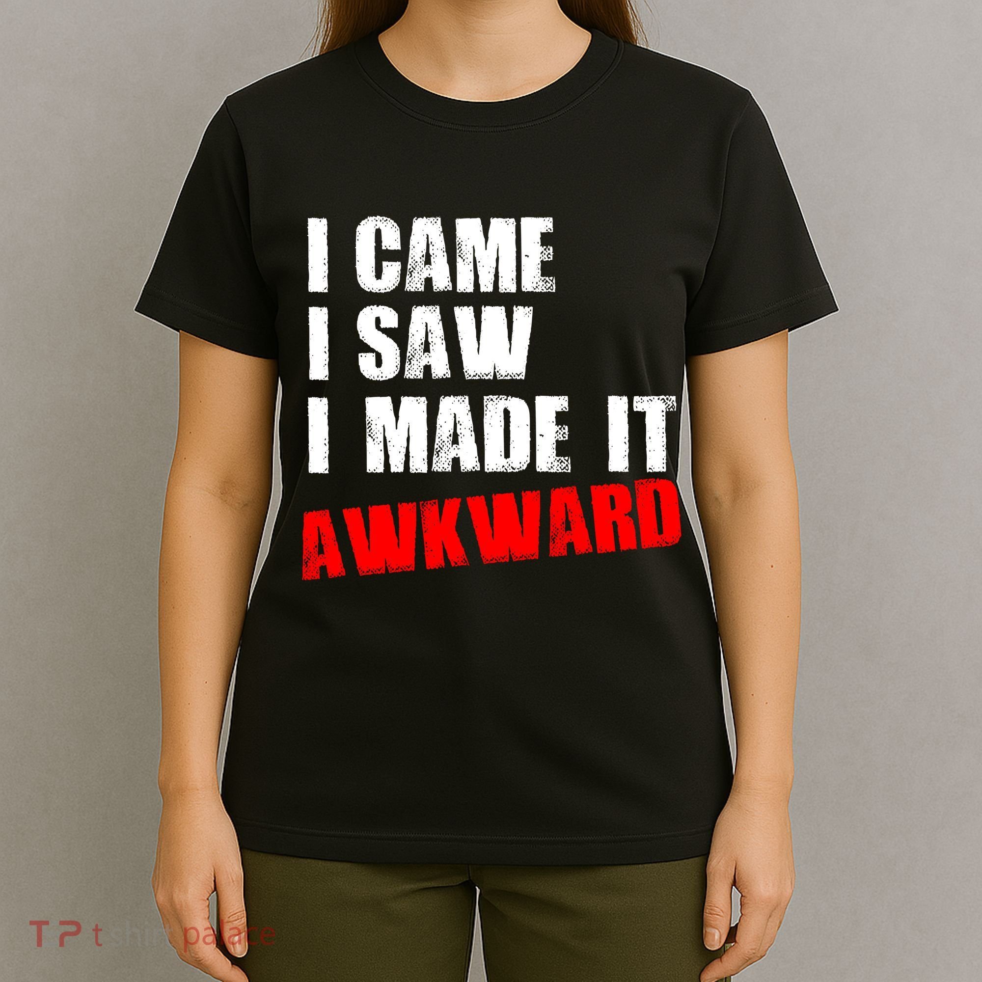 Vintage I Came I Saw I Made It Awkward Stamped T-Shirt