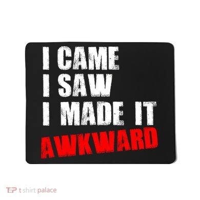 Vintage I Came I Saw I Made It Awkward Stamped Mousepad