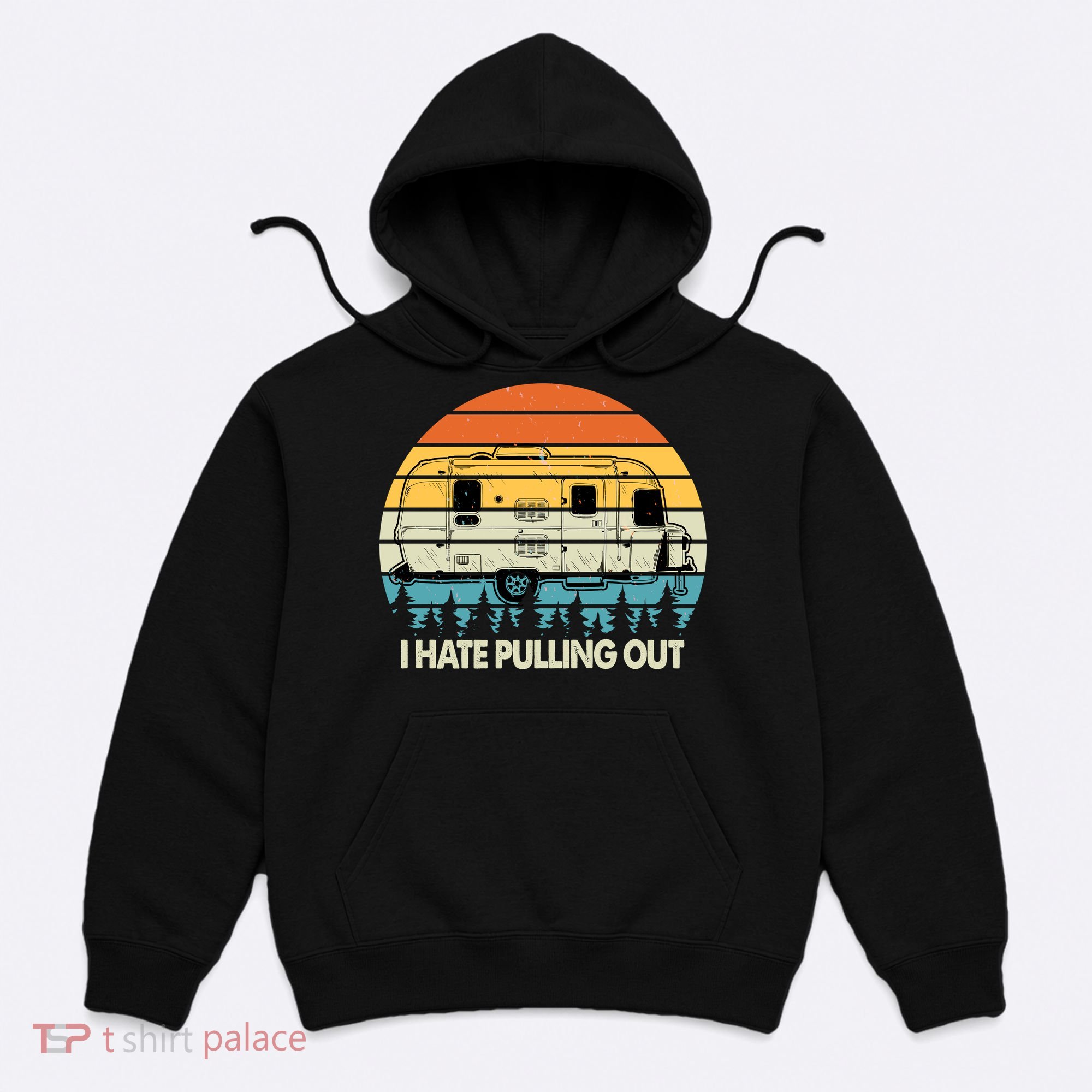Vintage I Hate Pulling Out Camping Hoodie