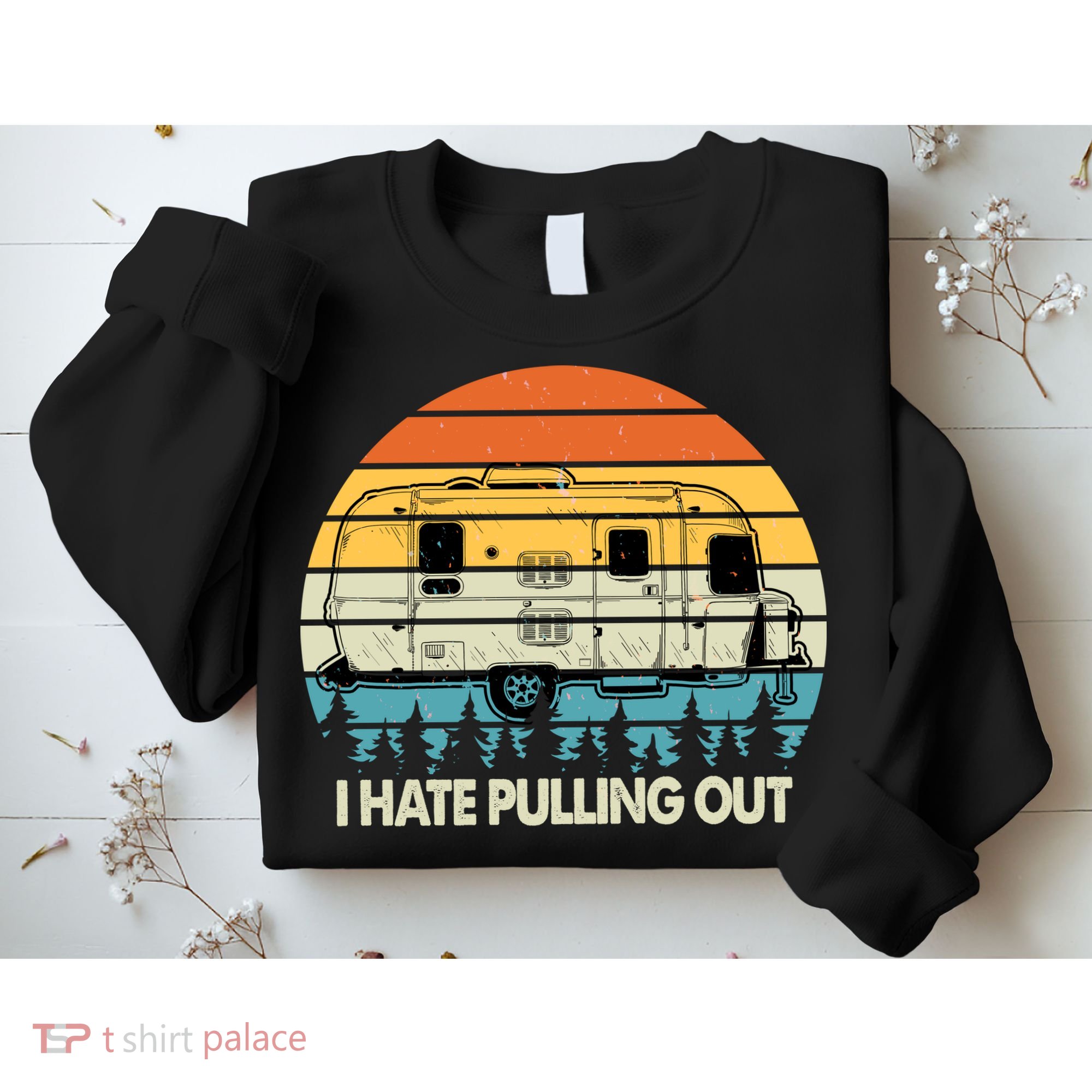 Vintage I Hate Pulling Out Camping Sweatshirt