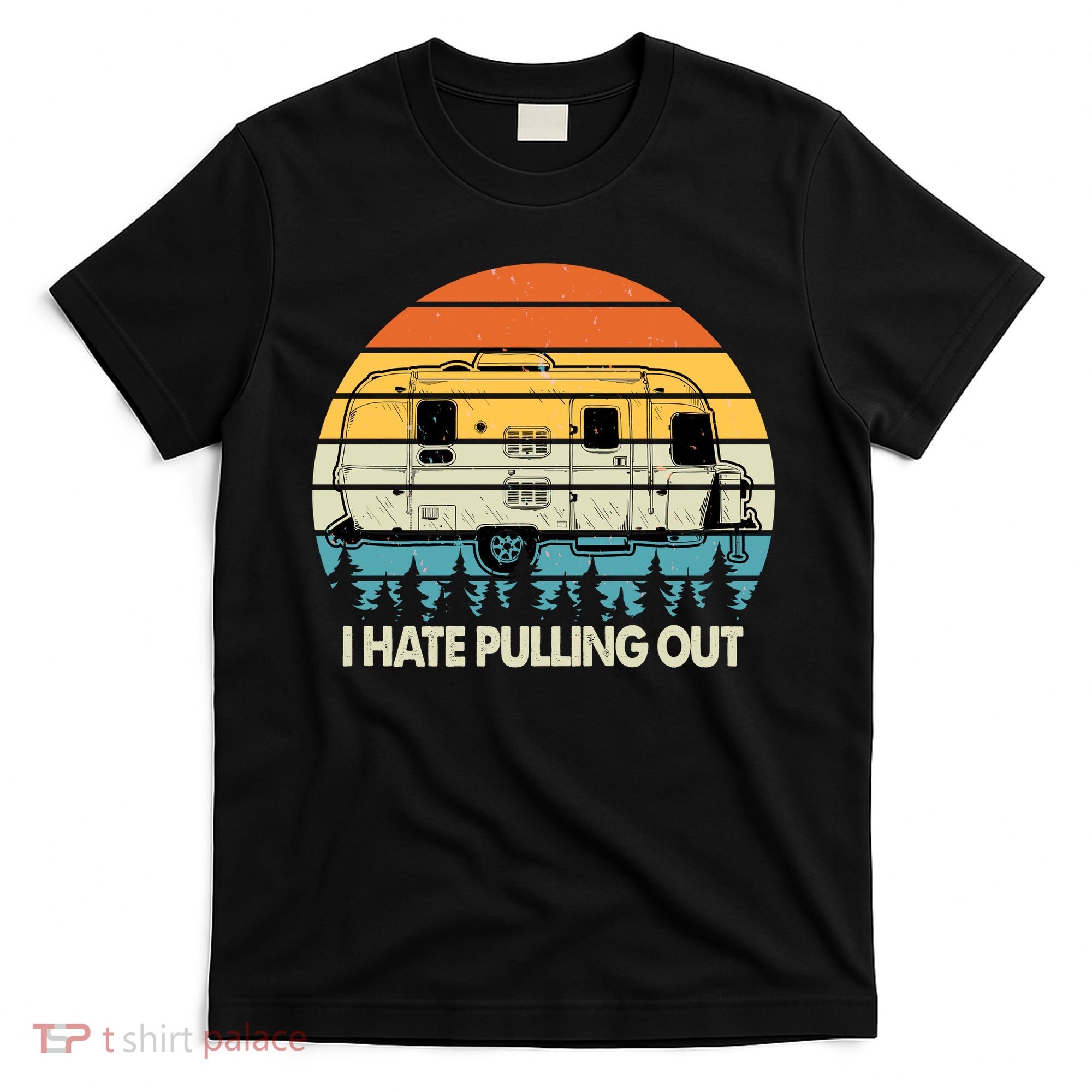Vintage I Hate Pulling Out Camping T-Shirt
