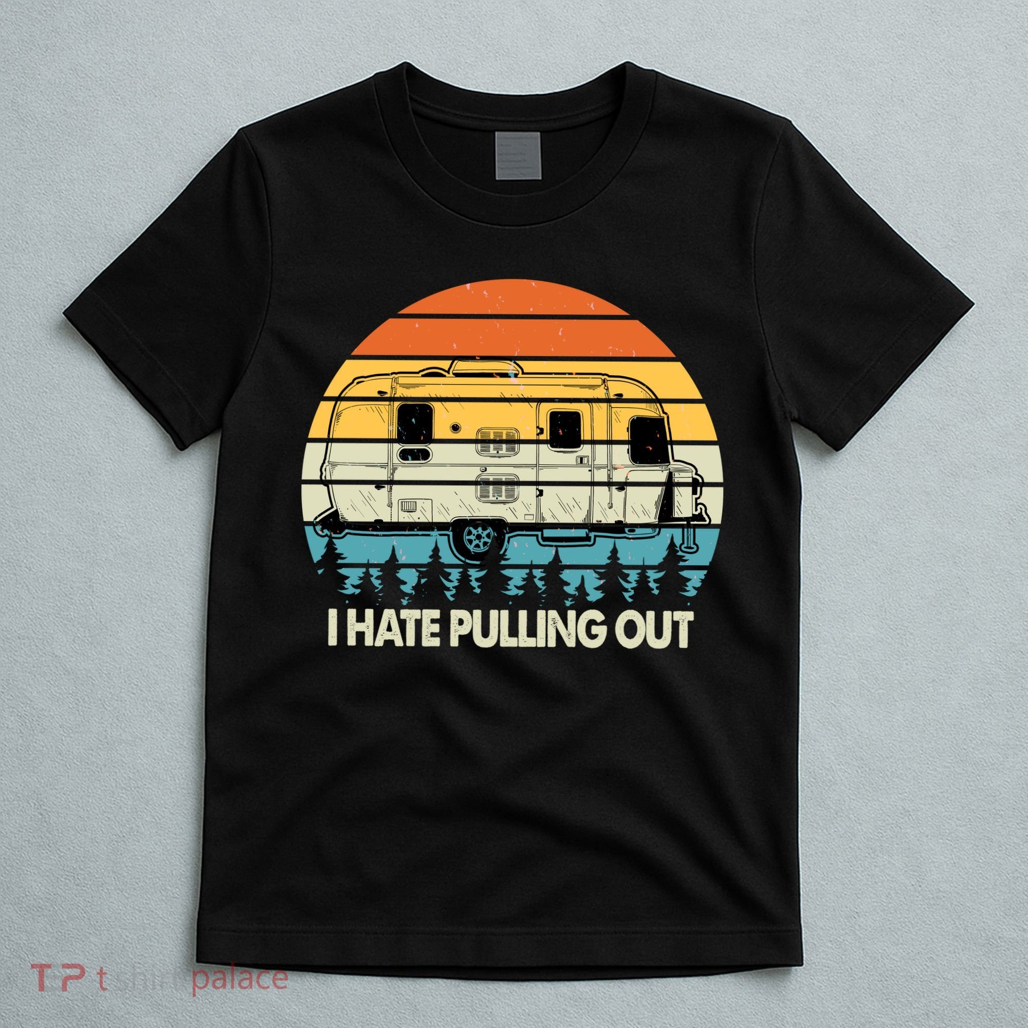 Vintage I Hate Pulling Out Camping T-Shirt