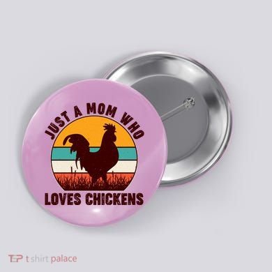 Vintage Just A Mom Who Loves Chickens Button