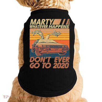Vintage Marty Whatever Happens Don't Ever Go To 2020 Doggie Tank