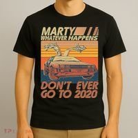 Vintage Marty Whatever Happens Don't Ever Go To 2020 T-Shirt thumb 3