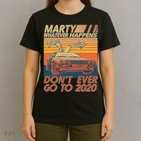 Vintage Marty Whatever Happens Don't Ever Go To 2020 T-Shirt thumb 4