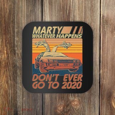 Vintage Marty Whatever Happens Don't Ever Go To 2020 Coaster