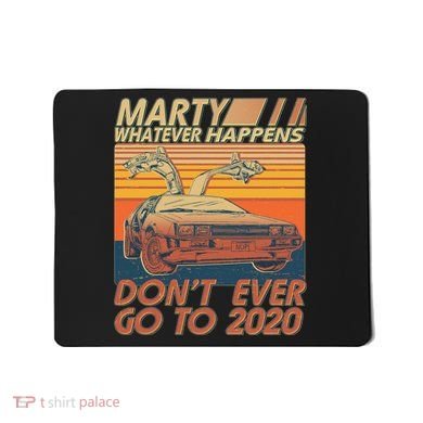 Vintage Marty Whatever Happens Don't Ever Go To 2020 Mousepad