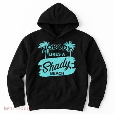 Vintage Nobody Likes A Shady Beach Hoodie