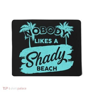 Vintage Nobody Likes A Shady Beach Mousepad