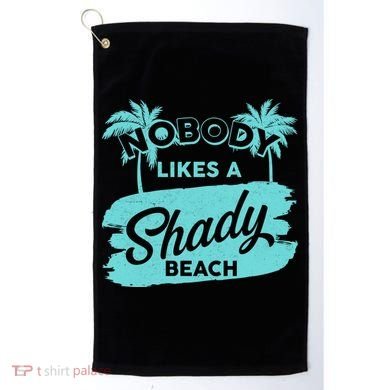 Vintage Nobody Likes A Shady Beach Golf Towel