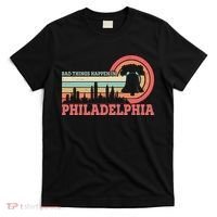 Vintage Retro Bad Things Happen In Philadelphia T-Shirt thumb 0