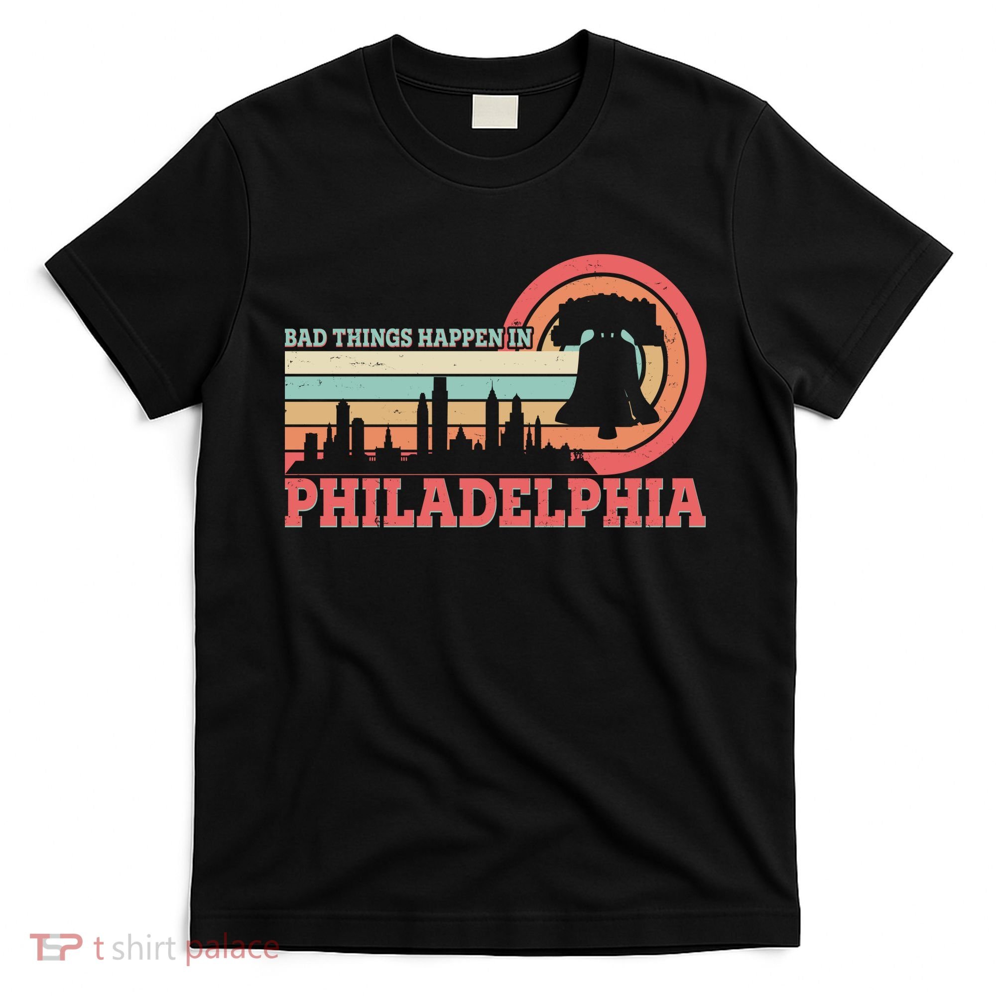 Vintage Retro Bad Things Happen In Philadelphia T-Shirt