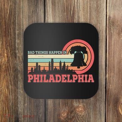 Vintage Retro Bad Things Happen In Philadelphia Coaster