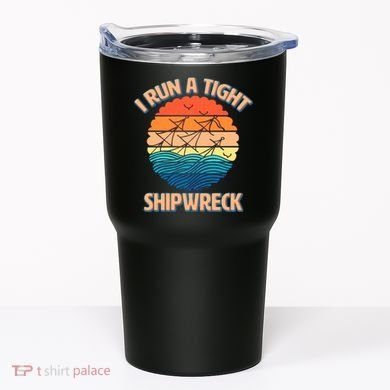 Vintage Retro I Run A Tight Shipwreck Tumbler