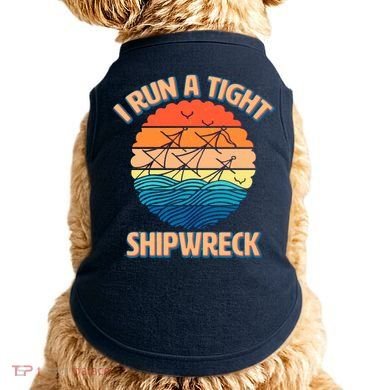 Vintage Retro I Run A Tight Shipwreck Doggie Tank